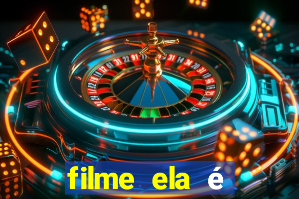 filme ela é demais completo dublado assistir online grátis
